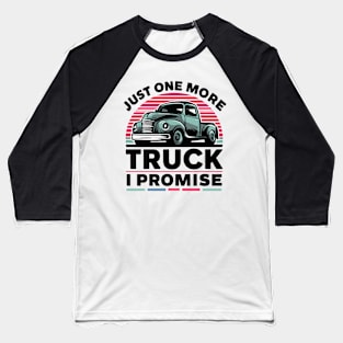 Just One More Truck I Promise - Auto Mechanic Baseball T-Shirt